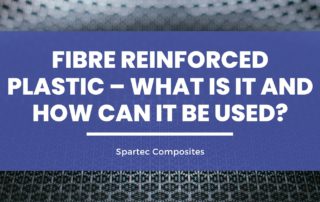 Fibre Reinforced Plastic – What Is It and How Can It Be Used
