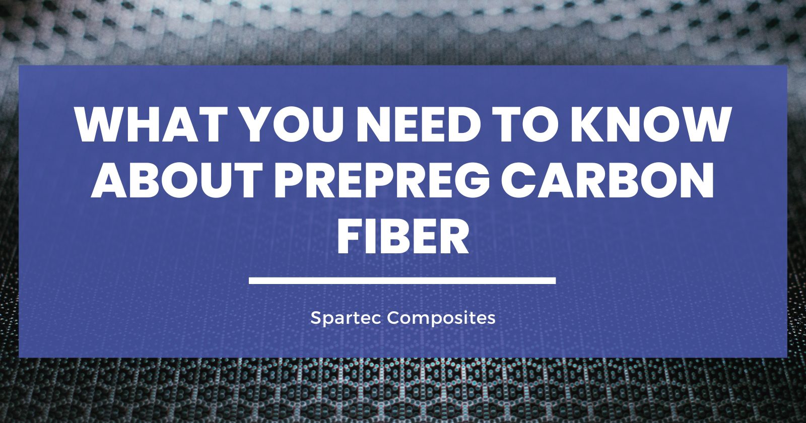 What You Need to Know about Prepreg Carbon Fiber