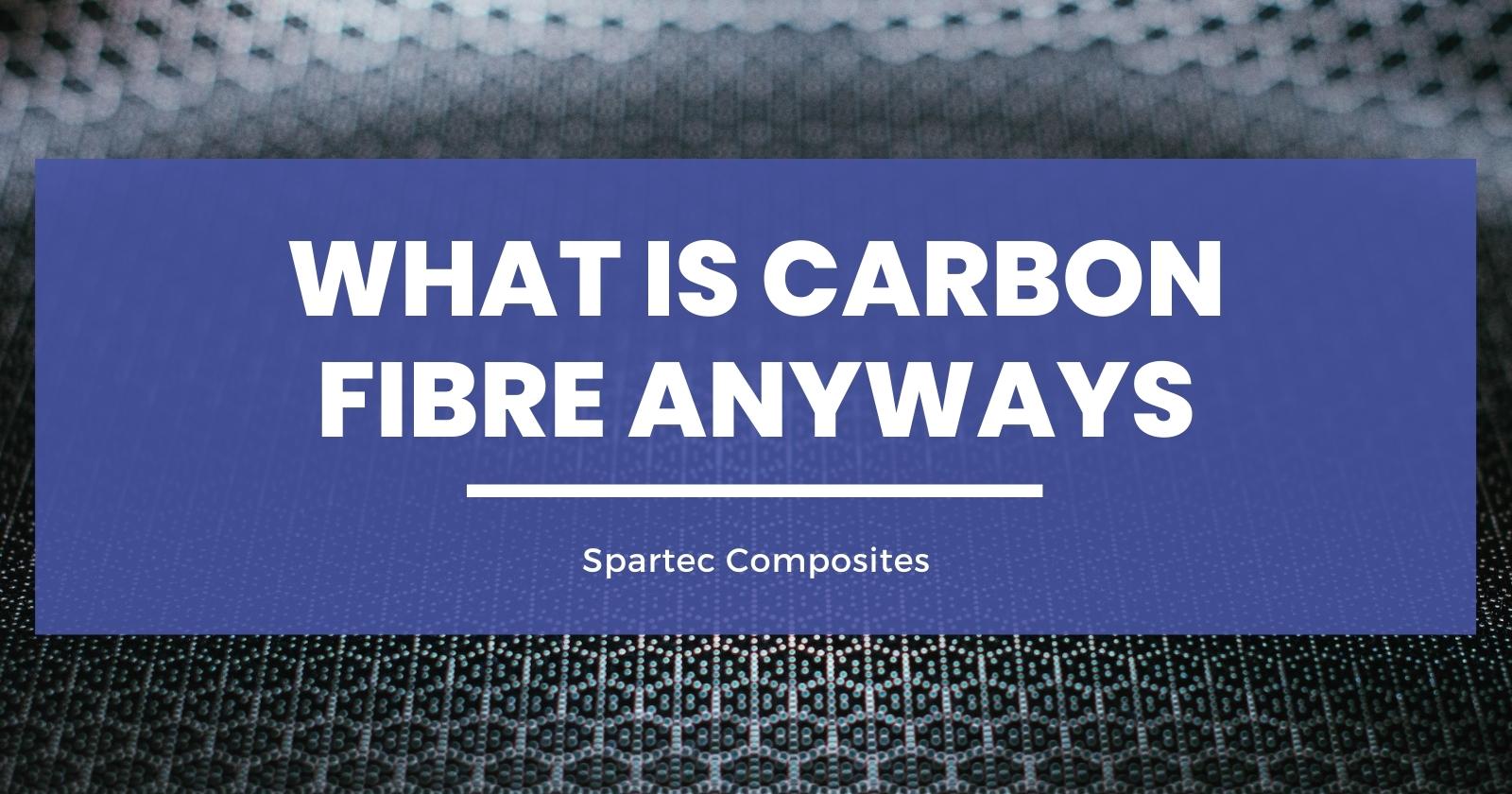 What is Carbon Fibre Anyways